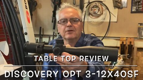 Tabletop review for the Discovery opt 3-12x40SF FFP rifle scope