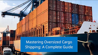 Mastering the Art of Shipping Oversized Cargo: A Step-by-Step Guide