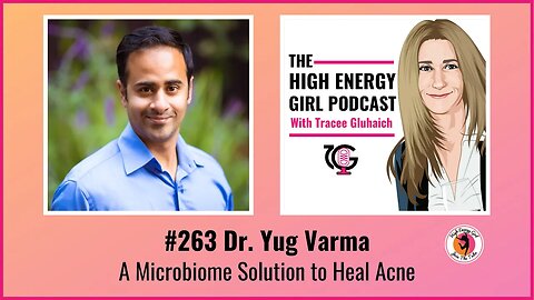 #263 Dr. Yug Varma - A Microbiome Solution to Heal Acne