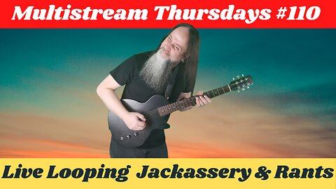 G.K. Mack Live Looping Jackassery & Rants MultiStream Thursdays #110 #Livelooping #Jackassery