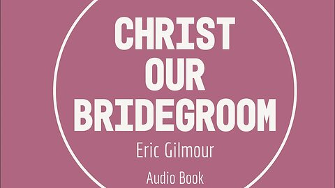 *FREE AUDIO BOOK || Christ Our Bridegroom - Written by Eric Gilmour. Read by Chloë Elmore.