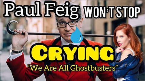 Paul Feig Won't Stop CRYING About Ghostbusters 2016! Sony EXCLUDES Film From Box Set! Chrissie Mayr