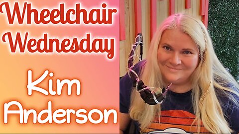 Wheelchair Wednesday with Kim Anderson | C4,5 complete