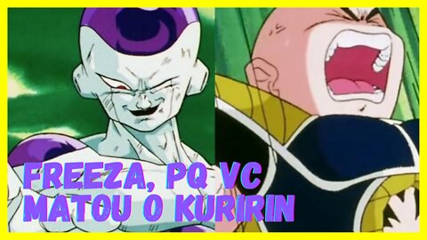 Freeza, Porque você matou o Kuririn