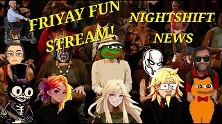 NIGHTSHIFT NEWS: TIME TO CHILL WITH THE FRIYAY FUN STREAM WITH A HANDY TWIST!