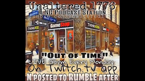 UNALTERED 1776 PODCAST - OUT OF TIME