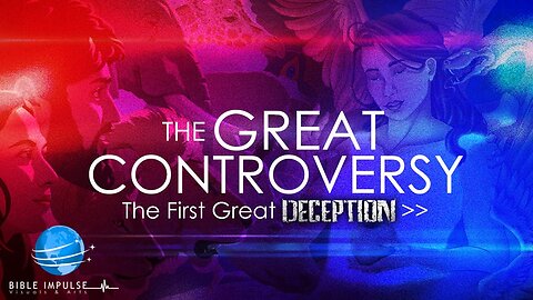The Great Controversy " In Summary" | Part 8 | The First Great Deception, Satan Former and latter 🌧️