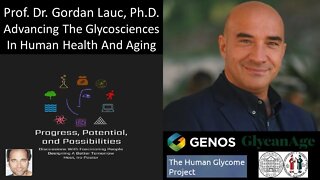 Prof. Dr. Gordan Lauc, Ph.D. - Founder & CEO, Genos; CSO, GlycanAge; Advancing The Glycosciences