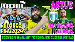 💥BOMBA!🚨ARTUR NA MIRA DE CLUBE ITALIANO 🐷MEIA DO GRÊMIO NA MIRA PRA 2024 🐷 PEREYRA JUSTIFICA DECISÃO