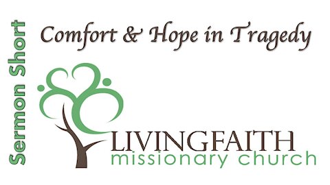 Sermon Short - Comfort and Hope In Tragedy
