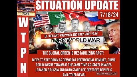 SITUATION: “BIDEN OUT, 3 WAR FRONTS, GLOBAL DESTABILIZATION” - 7/18/2024