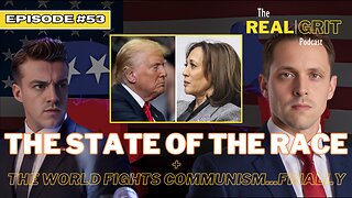 Episode #53: The State of the Race + The World Fights Communism....FINALLY