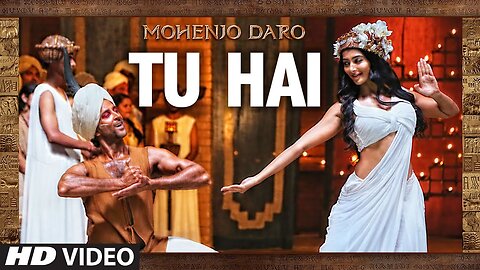 Tu Hai- Official Music Video- Mohenjo daro Movie- Hrithik Roshan