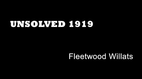 Unsolved 1919 - Fleetwood Willats - Mysteries - Poisoned Beer - Tottenham Cold Cases - True Crime