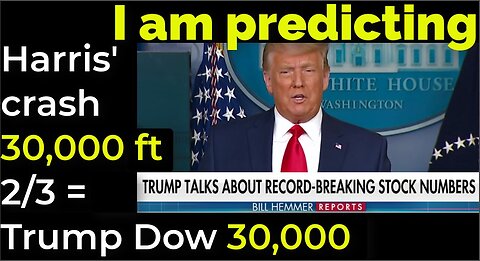 I am predicting: Harris' plane will crash 30,000 ft Feb 3 = TRUMP TRUMPETS DOW 30,000