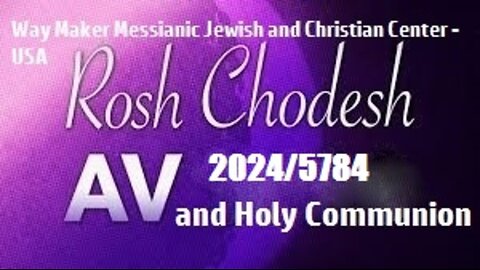 Rosh Chodesh Av 2024 - 5784 and Holy Communion