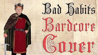 Bad Habits (Medieval Cover / Bardcore) Originally by Ed Sheeran