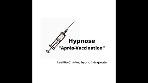 Capsule #125 Protocole de séances d'Hypnose " Après Vaccination " (en ligne ou en présentiel)