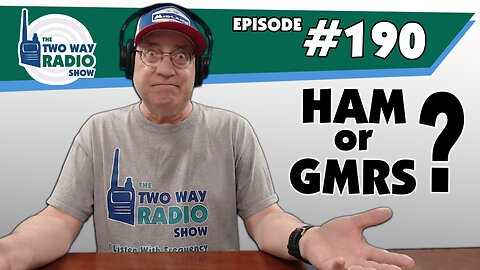 Ham vs. GMRS - which is better? | TWRS-190