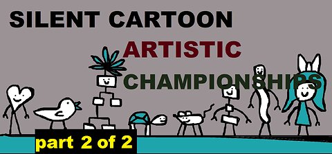 ARTISTIC CHAMPIONSHIPS - Silent Cartoon - Part 2 of 2 :)