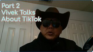 Part 2 Vivek Talks About TikTok