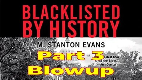 Blacklisted by History – M. Stanton Evans – Part 3: Blowup