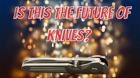 IS THIS THE FUTURE OF KNIVES?