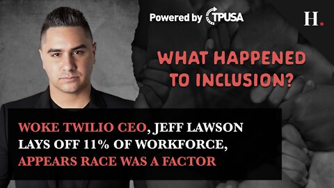 Woke Twilio CEO, Jeff Lawson Lays Off 11% of Workforce, Appears Race Was a Factor