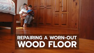 HOW-TO: Repairing a Worn-Out Wood Floor