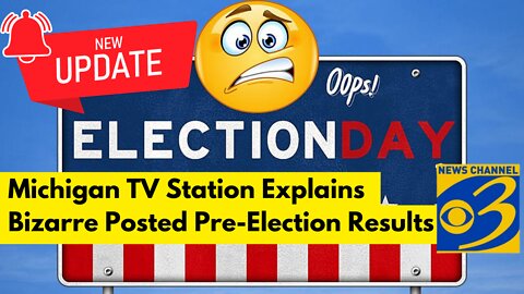 UPDATE: Michigan TV Station Explains Bizarre Posted Pre-Election Results 7-26-22