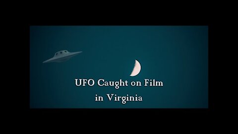 UFO's Caught on Camera in Virginia