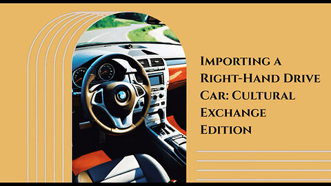 Demystifying Right-Hand Drive Car Imports for Cultural Exchange Programs
