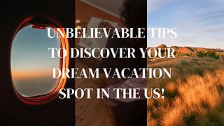 Unbelievable Tips to Discover Your Dream Vacation Spot in the US!