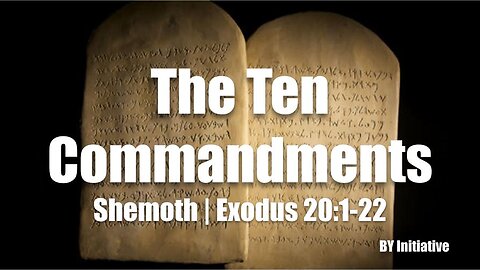 The Ten Commandments | Exodus 20:1-22