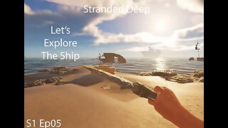 Stranded Deep | Ep05 | Exploring the Ship