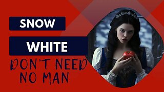 Snow White don’t need no man!