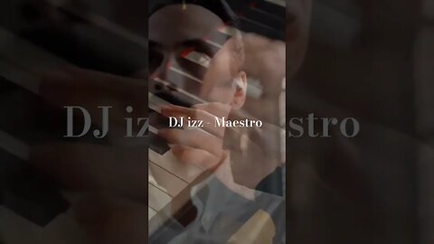 DJ izz - Maestro