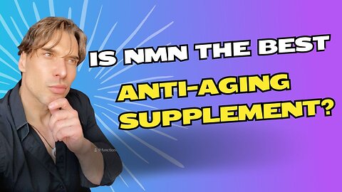 "Is NMN the Best Anti-Aging Supplement?"