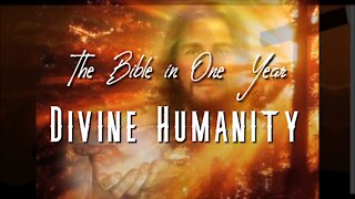 The Bible in One Year: Day 191 Divine Humanity