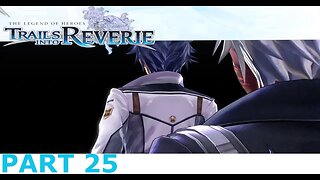 WHY DOES HE LOOK SO AWESOME THOUGH - Legend of Heroes Trails into Reverie Part 25