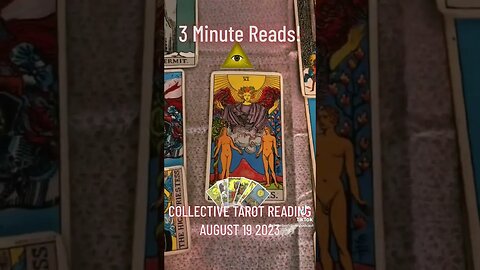 3 Minute Reads! COLLECTIVE TAROT READING AUGUST 19 2023