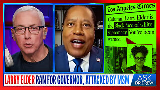 Larry Elder Ran For CA Governor. But He's A Black Republican, So MSM Labeled Him The "Black Face Of White Supremacy" – Ask Dr. Drew