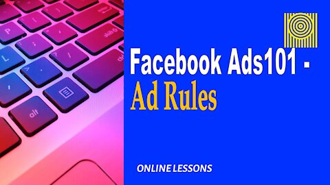 Facebook Ads101-Ad Rules