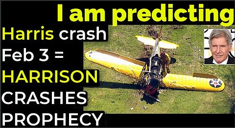 I am predicting: Harris' crash Feb 3 = HARRISON FORD CRASHES PROPHECY