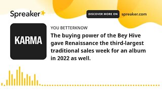 The buying power of the Bey Hive gave Renaissance the third-largest traditional sales week for an al