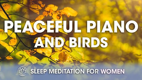 Soothing Piano and Peaceful Birds // Sleep Meditation for Women