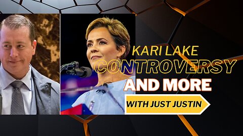 Kari Lake Controversy - and more tonight with Just Justin