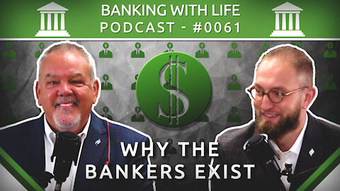 Why the Bankers Exist (BWL POD #0061)