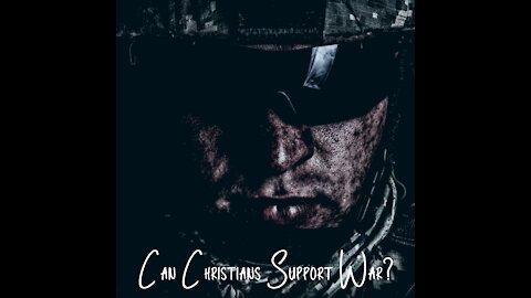 Can Christians Support War?