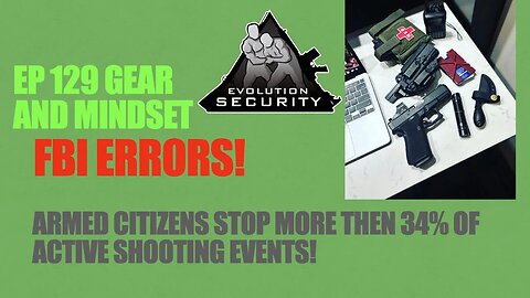 Ep. 129 - Gear and Mindset 18 - FBI Wrong - Armed Citizens stop 34% of Active shootings